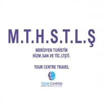 m.t.h.s.t.l.ş meridyen turistik hizm.san.ve tic.ltşti. tour centre travel