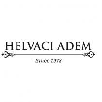 helvacı adem since 1978
