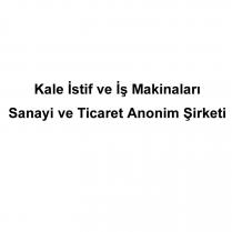 kale istif ve iş makinaları sanayi ve ticaret anonim şirketi