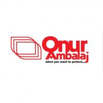 onur ambalaj when you want to protect.