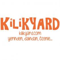 kilikyard kilikyard.com yerinden, dalından, özenle.