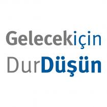 gelecek için dur düşün