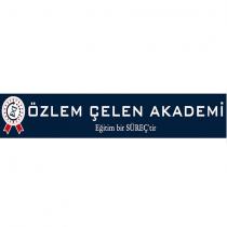 özlem çelen akademi eğitim bir süreç'tir