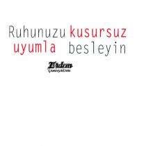 ruhunuzu kusursuz uyumla besleyin erdem çamaşırları