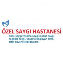 özel saygı hastanesi önce saygı, yaşama saygı, insana saygı, sağlıkta saygı, yaşama bağlayan eller, artık güvenli ellerdesiniz.