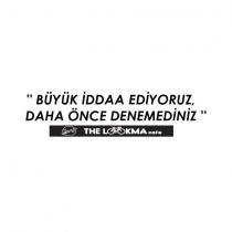 '' büyük iddaa ediyoruz, daha önce denemediniz '' the lookma cafe