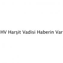 hv harşit vadisi haberin var