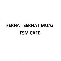 ferhat serhat muaz fsm cafe