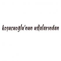 koşucuoğlu'nun ustalarından