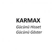 karmax gücünü hisset gücünü göster