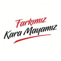 farkımız kara mayamız