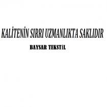 kalitenin sırrı uzmanlıkta saklıdır baysar tekstil