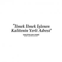 ilmek ilmek işlenen kalitenin yerli adresi ergünler deri konf. san. tic. ld. şti.