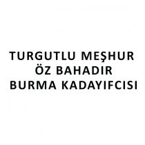 turgutlu meşhur öz bahadır burma kadayıfcısı