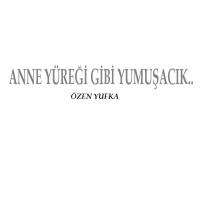 anne yüreği gibi yumuşacık özen yufka