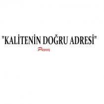 kalitenin doğru adresi peren