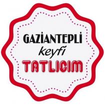 gaziantepli keyfi tatlıcım