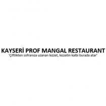 kayseri prof mangal restaurant 'çiftlikten sofranıza uzanan lezzet, lezzetin kalbi burada atar'