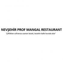 nevşehir prof mangal restaurant 'çiftlikten sofranıza uzanan lezzet, lezzetin kalbi burada atar'