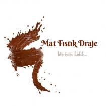 mat fıstık draje bir ömre bedel
