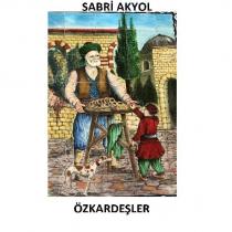 sabri akyol özkardeşler