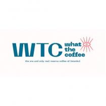wtc what the coffee the one and only real reserve coffee of istanbul