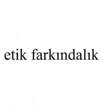 etik farkındalık