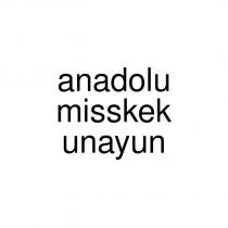 anadolu misskek unayun