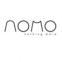 nomo nothing more