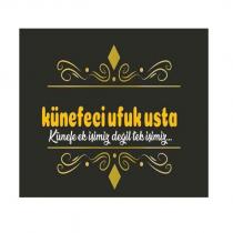 künefeci ufuk usta künefe ek işimiz değil tek işimiz