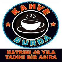 kahve burda hatrını 40 yıla tadını bir asıra