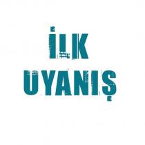 ilk uyanış