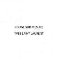 rouge sur mesure yves saint laurent
