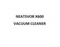 neatsvor x600 vacuum cleaner