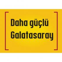 daha güçlü galatasaray