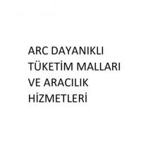 arc dayanıklı tüketim malları ve aracılık hizmetleri