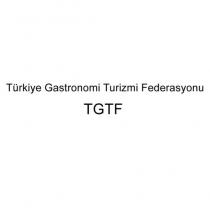 türkiye gastronomi turizmi federasyonu tgtf