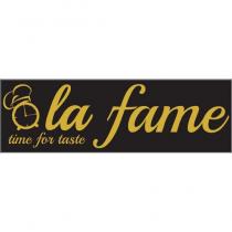la fame time for taste