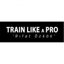 train like a pro 'rıfat özkök'