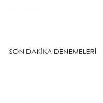 son dakika denemeleri