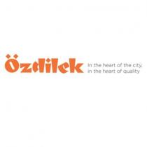 özdilek in the heart of the city, in the heart of quality