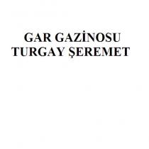 gar gazinosu turgay şeremet