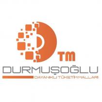 dtm durmuşoğlu dayanıklı tüketim malları