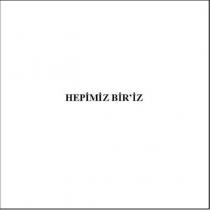 hepimiz biriz
