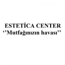 estetica center 'mutfağınızın havası'