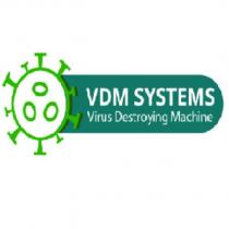 vdm systems virus destroying machine