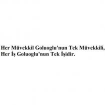 her müvekkil goluoglu'nun tek müvekkili, her iş goluoglu'nun tek işidir.