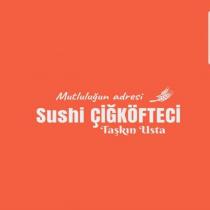 mutluluğun adresi sushi çiğköfteci taşkın usta