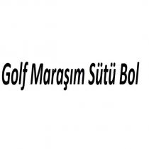 golf maraşım sütü bol