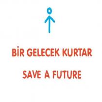 bir gelecek kurtar save a future